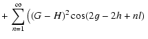 $\displaystyle + \left.\sum_{n=1}^{\infty} \left( (G-H)^2
\cos(2g-2h+nl)\right.\right.$