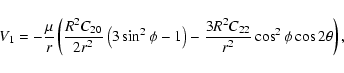\begin{displaymath}V_1 = -\frac{\mu}{r}\left( \frac{R^2 C_{20}}{2r^2}\left(3\sin...
...ght) - \frac{3 R^2 C_{22}}{r^2}\cos^2\phi \cos 2\theta\right),
\end{displaymath}