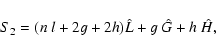 \begin{displaymath}S_2 = (n~ l + 2 g + 2 h)\hat L + g~\hat G + h~\hat H,
\end{displaymath}