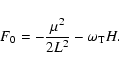 \begin{displaymath}F_0 = -\frac{\mu^2}{2L^2} -\omega_{\rm T} H.
\end{displaymath}