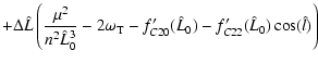 $\displaystyle + \Delta \hat L
\left(\frac{\mu^2}{n^2\hat L_0^3} -2 \omega_{\rm T} - f_{C20}'(\hat L_0) -
f_{C22}'(\hat L_0) \cos(\hat l)\right)$