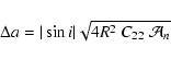 \begin{displaymath}\Delta {a} = \vert\sin i\vert\sqrt{4 R^2~C_{22}~\mathcal A_n}
\end{displaymath}