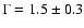 $\Gamma=1.5\pm0.3$