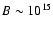 $B\sim10^{15}$