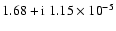 $1.68+ {\rm i}~1.15\times{10}^{-5}$