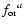 ${{f}_{{\rm or}}}^{{a}}$