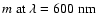 $m~{\rm at}~\lambda=600~{\rm nm}$