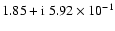 $1.85+{\rm i}~5.92\times{10}^{-1}$