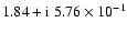 $1.84+{\rm i}~5.76\times{10}^{-1}$