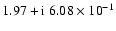 $1.97+{\rm i}~6.08\times{10}^{-1}$