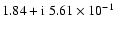 $1.84+{\rm i}~5.61\times{10}^{-1}$