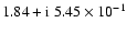 $1.84+{\rm i}~5.45\times{10}^{-1}$