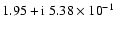 $1.95+{\rm i}~5.38\times{10}^{-1}$