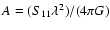 $A=({S}_{11}{\lambda}^{2})/(4\pi G)$