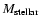 $M_{\rm stellar}$