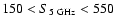 $150 < S_{5~{\rm GHz}} < 550$