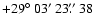 $+29\hbox{$^\circ$ }03\hbox{$^\prime$ }23\hbox{$.\!\!^{\prime\prime}$ }38$