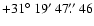 $+31\hbox{$^\circ$ }19\hbox{$^\prime$ }47\hbox{$.\!\!^{\prime\prime}$ }46$