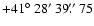 $+41\hbox{$^\circ$ }28\hbox{$^\prime$ }39\hbox{$.\!\!^{\prime\prime}$ }75$