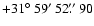 $+31\hbox{$^\circ$ }59\hbox{$^\prime$ }52\hbox{$.\!\!^{\prime\prime}$ }90$