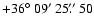 $+36\hbox{$^\circ$ }09\hbox{$^\prime$ }25\hbox{$.\!\!^{\prime\prime}$ }50$