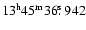 $13^{\rm h}45^{\rm m}36\hbox{$.\!\!^{\rm s}$ }942$