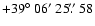 $+39\hbox{$^\circ$ }06\hbox{$^\prime$ }25\hbox{$.\!\!^{\prime\prime}$ }58$