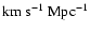 ${\rm km~s^{-1}~Mpc^{-1}}$