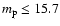 $m_{\rm p} \leq 15.7$