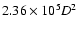 $2.36 \times 10^5 D^2$