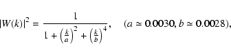 \begin{displaymath}\vert W(k)\vert^2 = \frac{1}{1+\left(\frac{k}{a}\right)^2+\le...
...frac{k}{b}\right)^4}, \quad (a\simeq 0.0030, b\simeq 0.0028) ,
\end{displaymath}