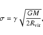 \begin{displaymath}\sigma = \gamma \sqrt {\frac{GM}{2R_{\rm vir}}} ,
\end{displaymath}