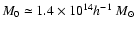 $M_0 \simeq 1.4 \times 10^{14} h^{-1}~M_{\odot}$