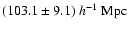 $(103.1 \pm 9.1)~h^{-1}~{\rm Mpc}$