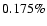 $0.175 \%$