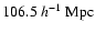 $106.5 ~h^{-1}~{\rm Mpc}$