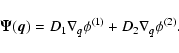 \begin{displaymath}
\vec{\Psi} (\vec{q}) = D_1 \nabla_q \phi^{(1)} + D_2 \nabla_q \phi^{(2)} .
\end{displaymath}
