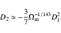 \begin{displaymath}D_2 \simeq -\frac{3}{7}\Omega_{\rm m}^{-1/143}D_1^2 .
\end{displaymath}