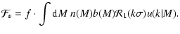 $\displaystyle \mathcal{F}_v = f \cdot \int {\rm d}M~n(M) b(M) \mathcal{R}_1(k\sigma) u(k\vert M) .$