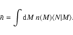 \begin{displaymath}\bar{n} = \int {\rm d}M~ n(M) \langle N\vert M \rangle .
\end{displaymath}