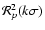 $\mathcal{R}_p^2(k\sigma)$