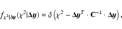 \begin{displaymath}f_{\chi^2\vert\vec{\Delta y}}(\chi^2\vert\vec{\Delta y})=\del...
...- \vec{\Delta y}^T\cdot{\bf C}^{-1}\cdot\vec{\Delta y}\right),
\end{displaymath}