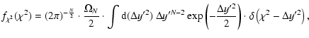 $\displaystyle f_{\chi^2}(\chi^2)=(2\pi)^{-\frac{N}{2}}\cdot\frac{\Omega_N}{2}\c...
...left(-\frac{\Delta y'^2}{2}\right)\cdot\delta\left(\chi^2 - \Delta y'^2\right),$