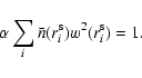 \begin{displaymath}\alpha \sum \limits_i \bar{n}(r^{\rm s}_i)w^2(r^{\rm s}_i) = 1 .
\end{displaymath}