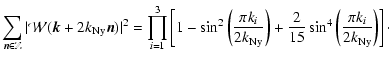 $\displaystyle \sum \limits_{\vec{n} \in \mathbb{Z}} \vert\mathcal{W}(\vec{k}+2k...
...ght)
+ \frac{2}{15}\sin^4\left(\frac{\pi k_i}{2k_{{\rm Ny}}}\right)\right]\cdot$