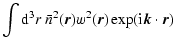 $\displaystyle \int {\rm d}^3r~\bar{n}^2(\vec{r})w^2(\vec{r})\exp({\rm i}\vec{k}\cdot\vec{r})$