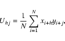 \begin{displaymath}%
U_{hj}=\frac{1}{N} \sum_{i=1}^N x_{i+h} y_{i+j},
\end{displaymath}