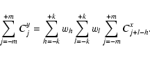 \begin{displaymath}%
\sum_{j=-m}^{+m} C_j^{y}=
\sum_{h=-k}^{+k}w_h
\sum_{l=-k}^{+k}w_l \sum_{j=-m}^{+m} C_{j+l-h}^x.
\end{displaymath}