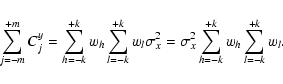 \begin{displaymath}%
\sum_{j=-m}^{+m} C_j^{y}=\sum_{h=-k}^{+k}w_h \sum_{l=-k}^{+...
...\sigma^2_x=\sigma^2_x \sum_{h=-k}^{+k}w_h \sum_{l=-k}^{+k}w_l.
\end{displaymath}