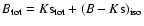$B_{{\rm tot}}=K{\rm s}_{{\rm tot}}+(B-K{\rm s})_{{\rm iso}}$
